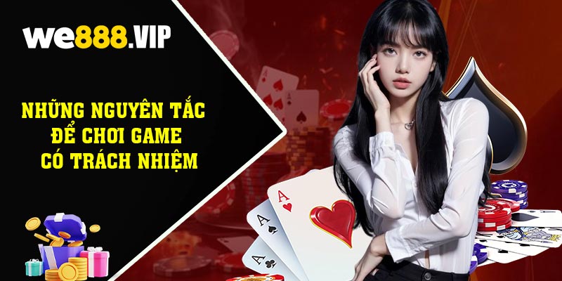 Những Nguyên Tắc Để Chơi Game Có Trách Nhiệm