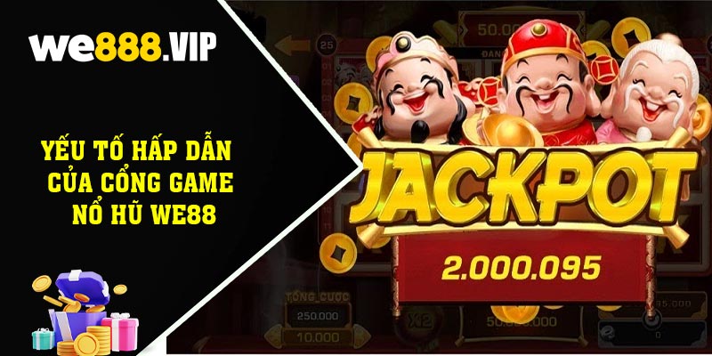 Yếu Tố Hấp Dẫn Của Cổng Game Nổ hũ WE88